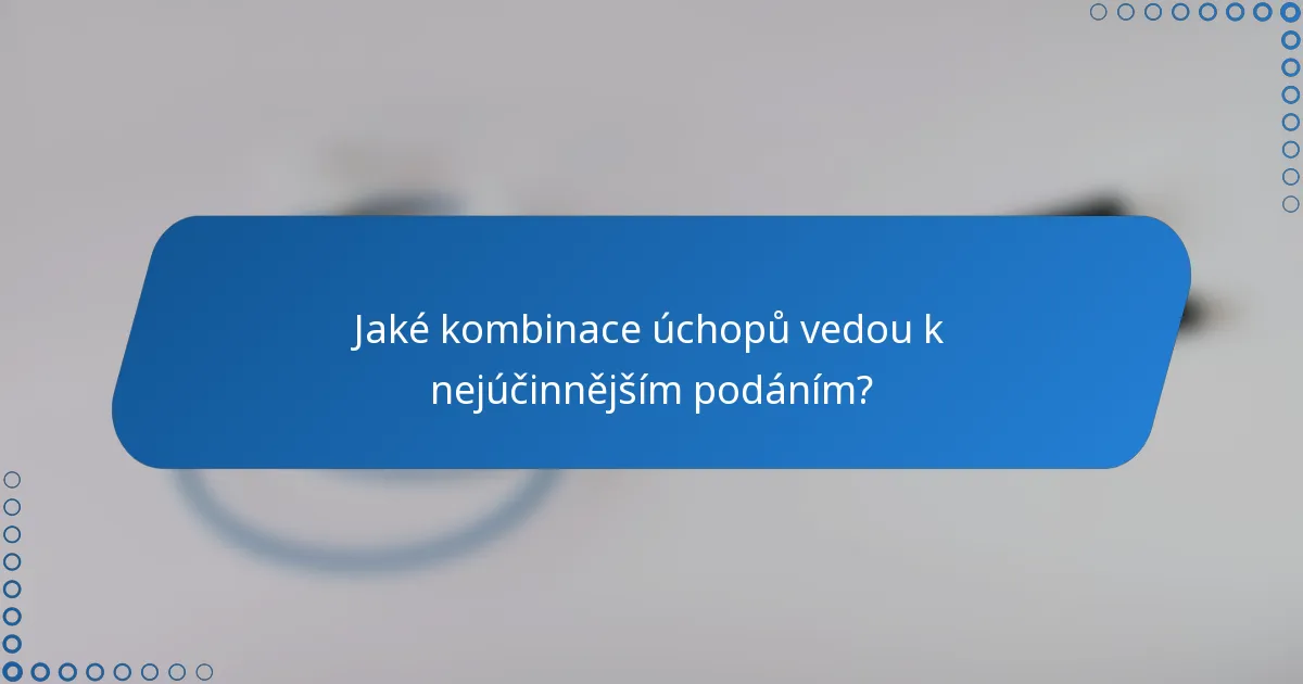 Jaké kombinace úchopů vedou k nejúčinnějším podáním?